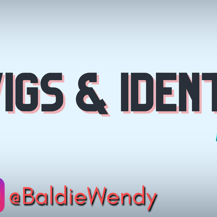 Wigs & Identity • Ambassador Blogs • Wendy’s Words of Wisdom